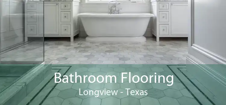 Bathroom Flooring Longview - Texas