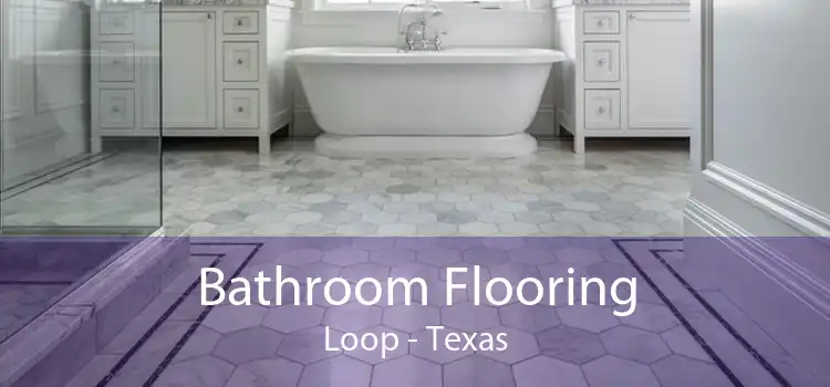 Bathroom Flooring Loop - Texas