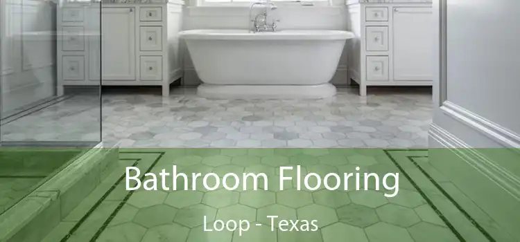 Bathroom Flooring Loop - Texas