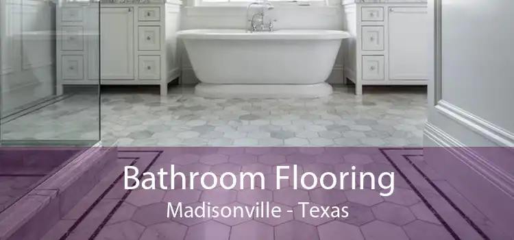 Bathroom Flooring Madisonville - Texas