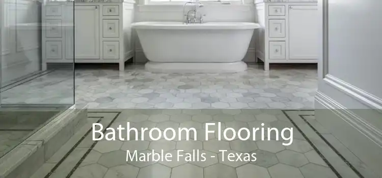 Bathroom Flooring Marble Falls - Texas