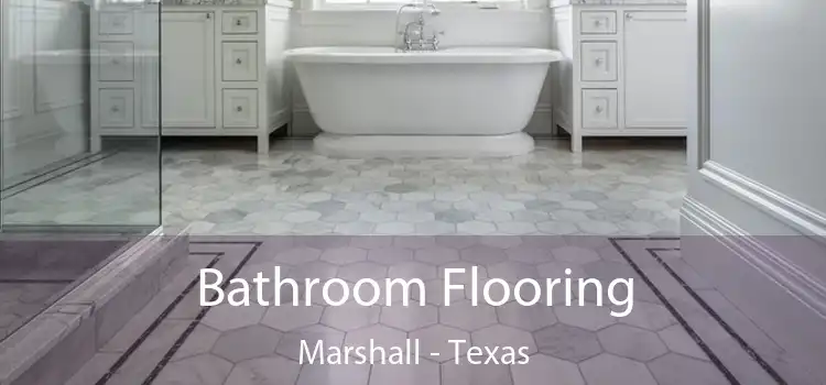 Bathroom Flooring Marshall - Texas