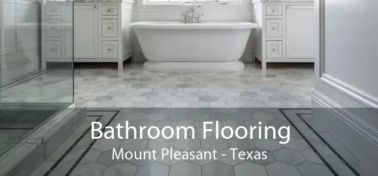Bathroom Flooring Mount Pleasant - Texas
