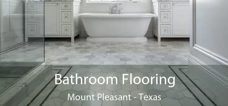 Bathroom Flooring Mount Pleasant - Texas