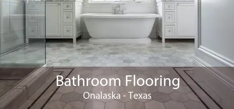 Bathroom Flooring Onalaska - Texas