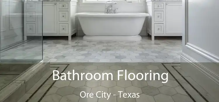 Bathroom Flooring Ore City - Texas