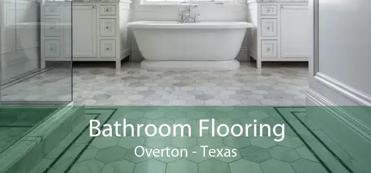 Bathroom Flooring Overton - Texas