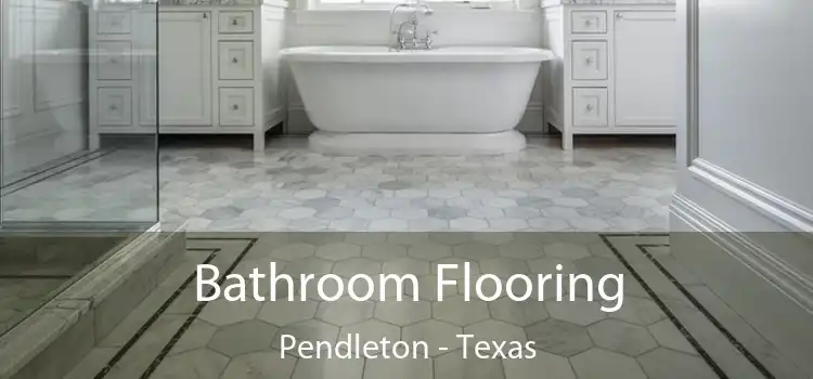 Bathroom Flooring Pendleton - Texas