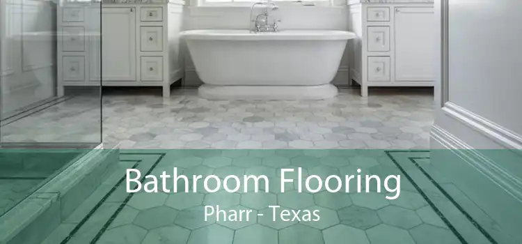 Bathroom Flooring Pharr - Texas