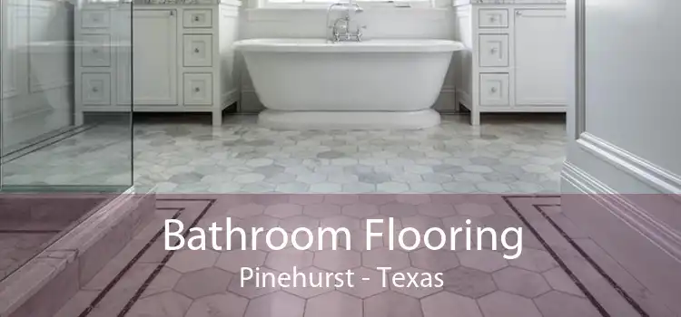 Bathroom Flooring Pinehurst - Texas