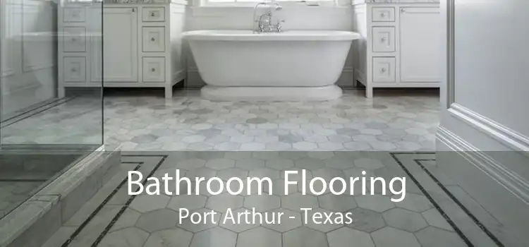 Bathroom Flooring Port Arthur - Texas