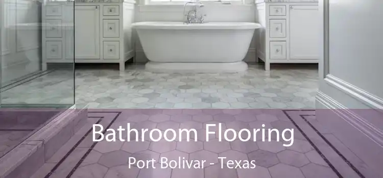 Bathroom Flooring Port Bolivar - Texas