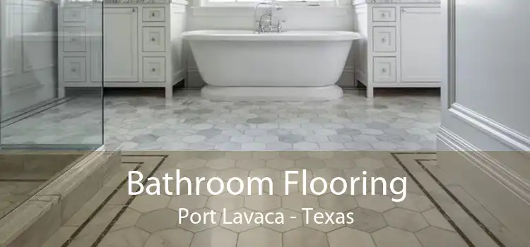 Bathroom Flooring Port Lavaca - Texas