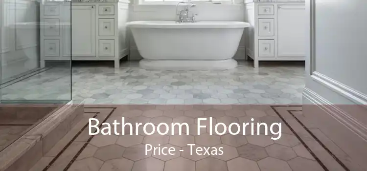 Bathroom Flooring Price - Texas