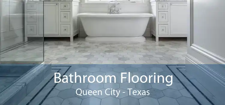 Bathroom Flooring Queen City - Texas
