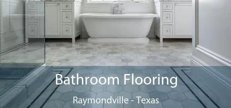 Bathroom Flooring Raymondville - Texas