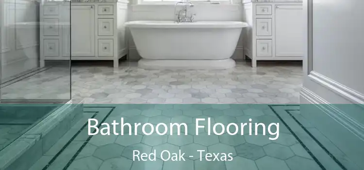 Bathroom Flooring Red Oak - Texas