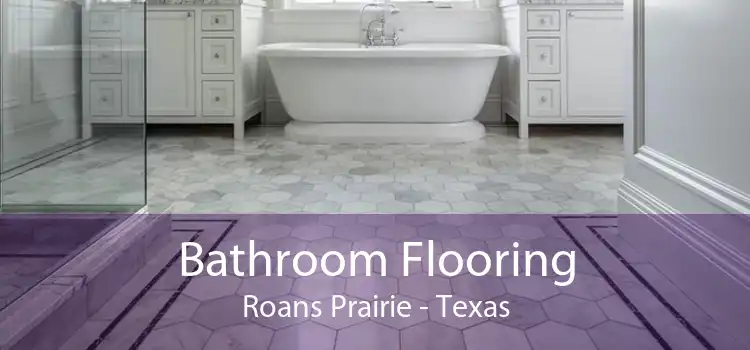 Bathroom Flooring Roans Prairie - Texas