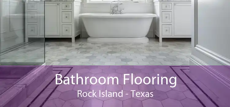 Bathroom Flooring Rock Island - Texas