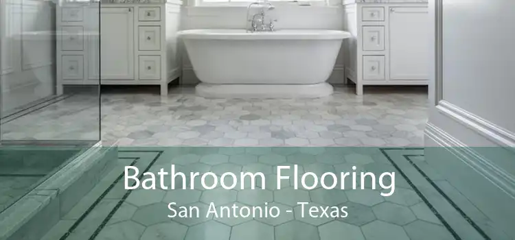 Bathroom Flooring San Antonio - Texas
