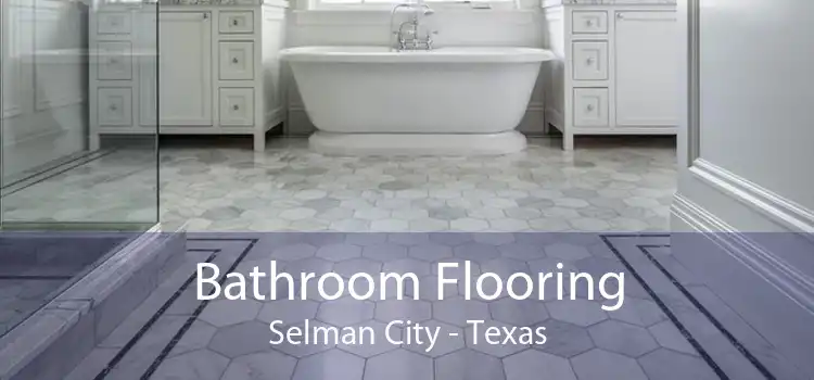 Bathroom Flooring Selman City - Texas