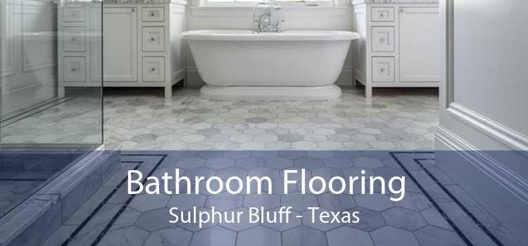 Bathroom Flooring Sulphur Bluff - Texas