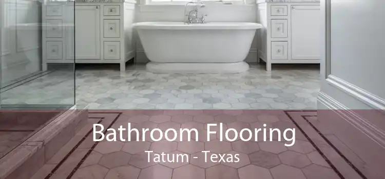 Bathroom Flooring Tatum - Texas