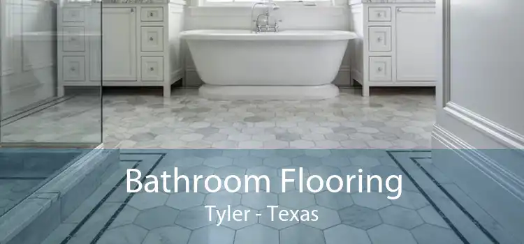 Bathroom Flooring Tyler - Texas