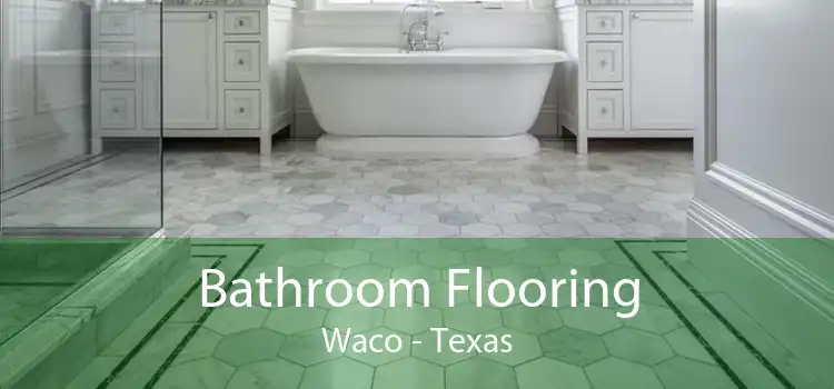 Bathroom Flooring Waco - Texas