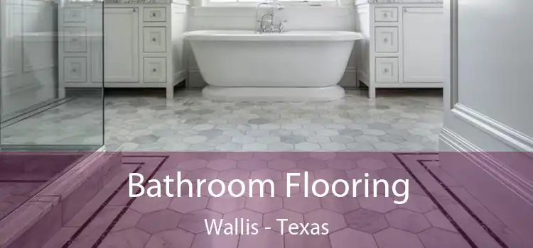 Bathroom Flooring Wallis - Texas