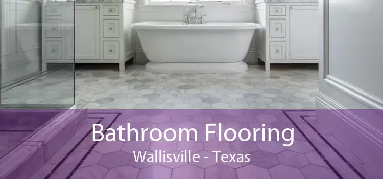 Bathroom Flooring Wallisville - Texas