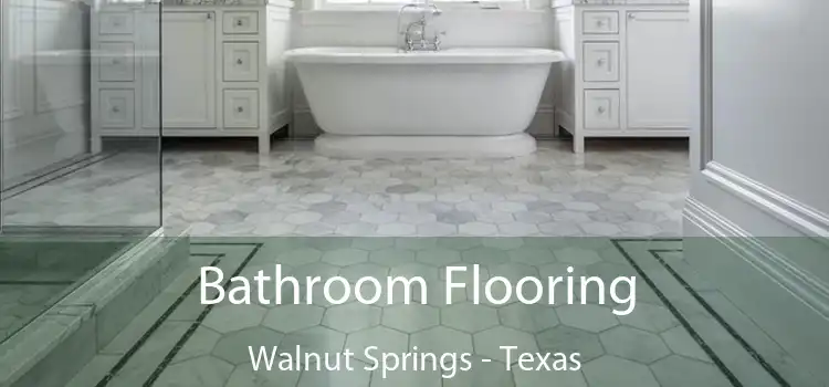 Bathroom Flooring Walnut Springs - Texas