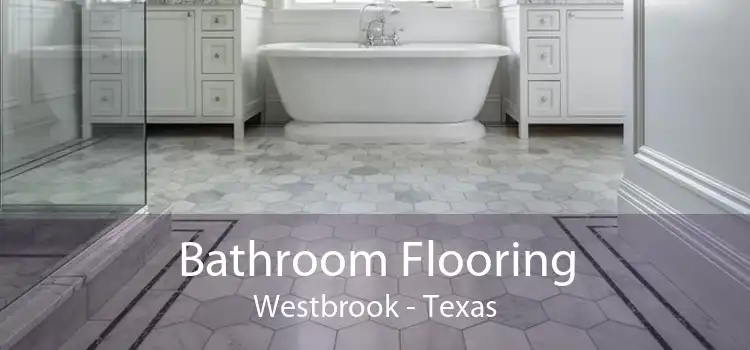 Bathroom Flooring Westbrook - Texas