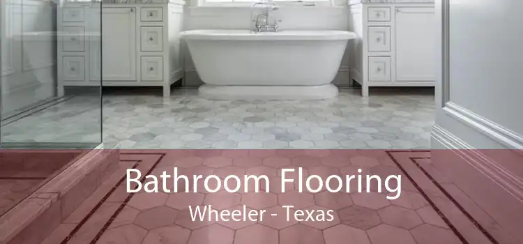 Bathroom Flooring Wheeler - Texas