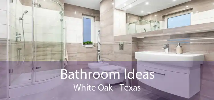 Bathroom Ideas White Oak - Texas
