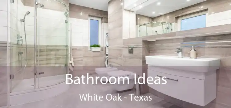 Bathroom Ideas White Oak - Texas