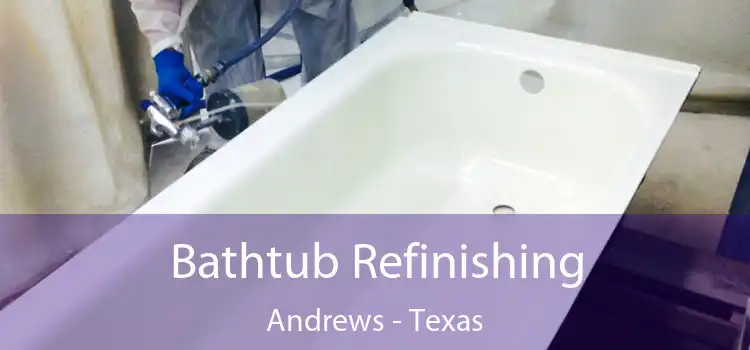 Bathtub Refinishing Andrews - Texas