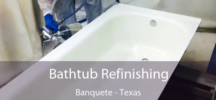 Bathtub Refinishing Banquete - Texas