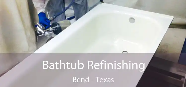 Bathtub Refinishing Bend - Texas