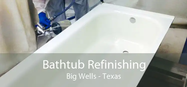 Bathtub Refinishing Big Wells - Texas