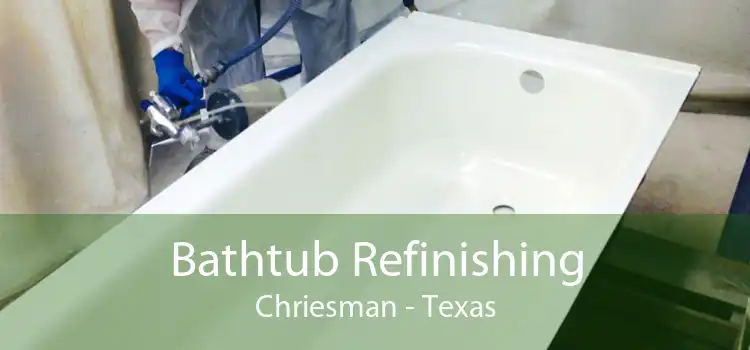 Bathtub Refinishing Chriesman - Texas