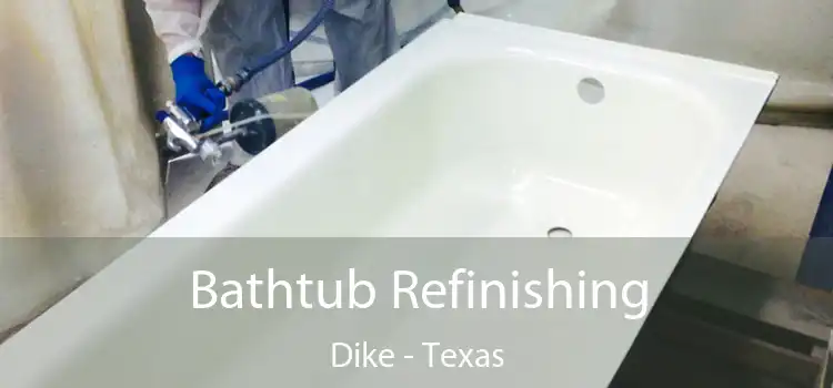 Bathtub Refinishing Dike - Texas