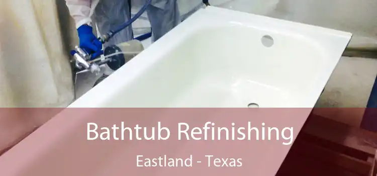 Bathtub Refinishing Eastland - Texas