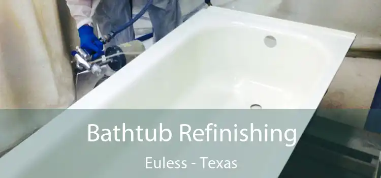 Bathtub Refinishing Euless - Texas