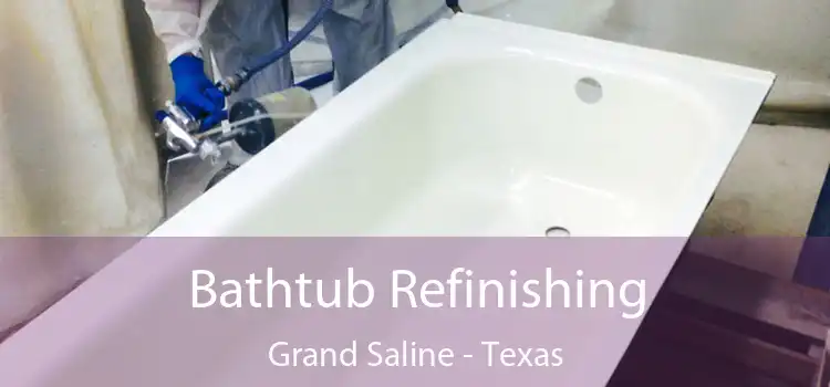 Bathtub Refinishing Grand Saline - Texas
