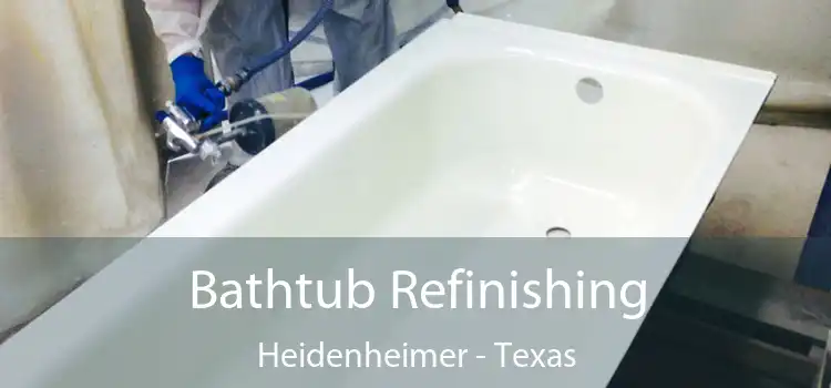 Bathtub Refinishing Heidenheimer - Texas