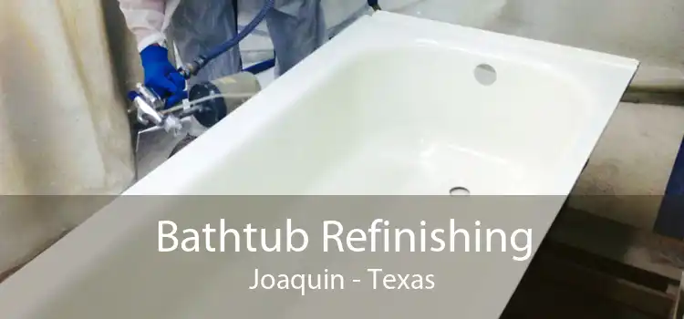 Bathtub Refinishing Joaquin - Texas