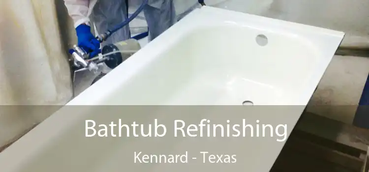 Bathtub Refinishing Kennard - Texas