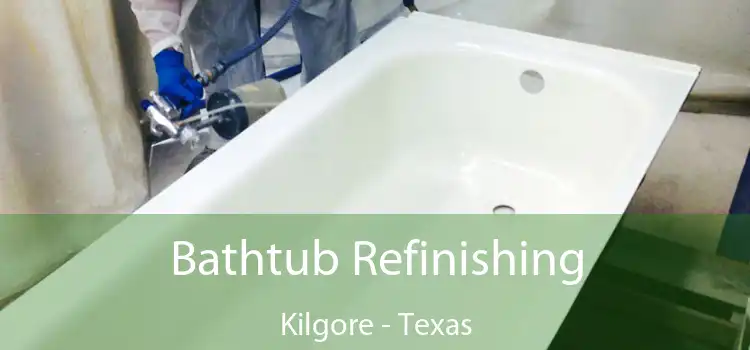 Bathtub Refinishing Kilgore - Texas