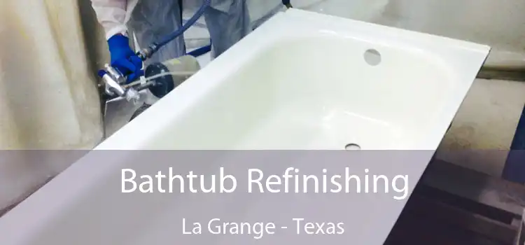 Bathtub Refinishing La Grange - Texas